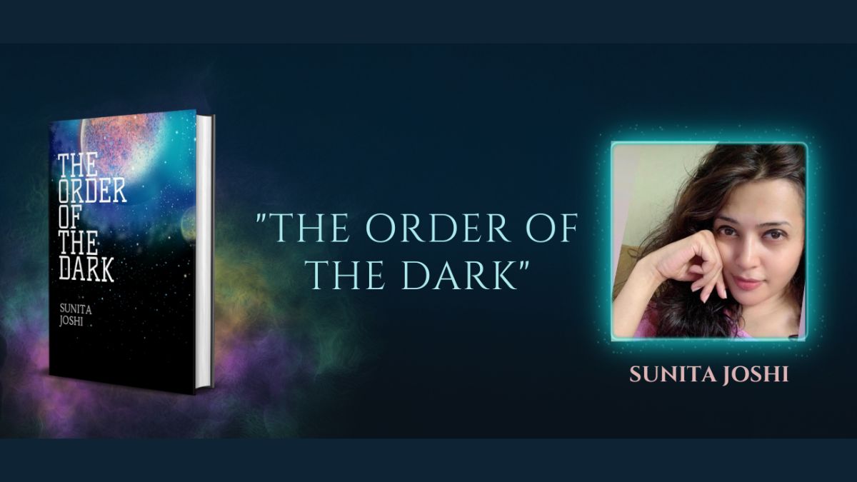 'The Order of the Dark' by Sunita Joshi Sheds Light on the Unseen Universe