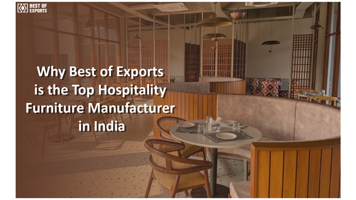 Best of Exports is the Top Hospitality Furniture Manufacturer in India-TBT
