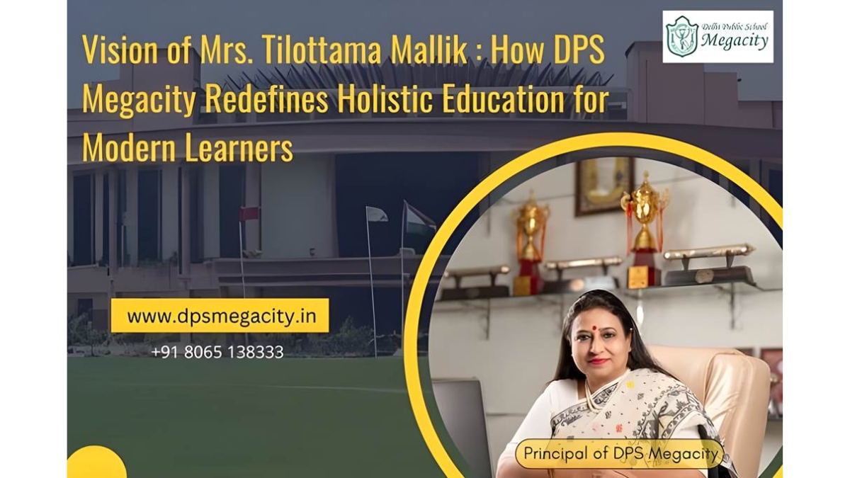 Vision of Mrs. Tilottama Mallik: How DPS Megacity Redefines Holistic Education for Modern Learners -TBT