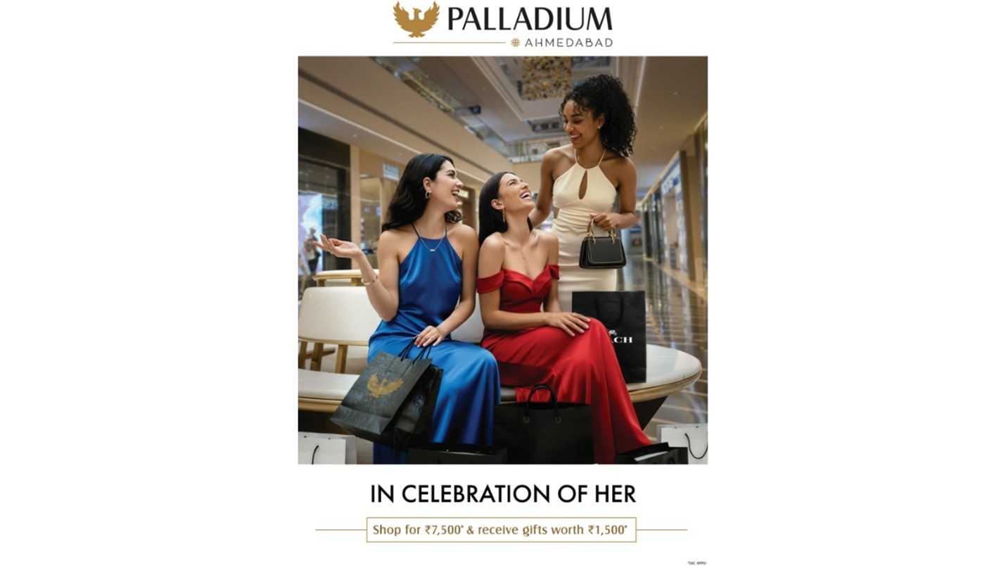 Palladium Ahmedabad Celebrates Women with ‘In Celebration of Her’ Shopping Festival – Women Shoppers Get Gifts Worth ₹1500 on Shopping of ₹7500