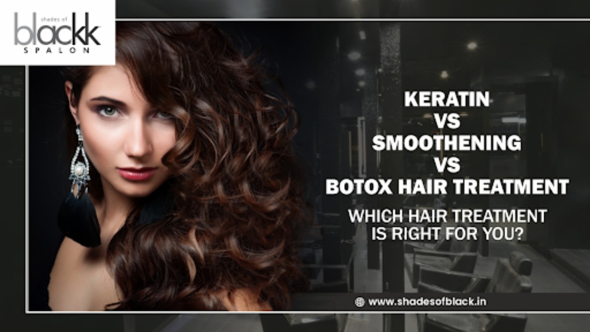 Keratin vs Smoothening vs Botox Hair Treatment: Which Hair Treatment Is Right for You?-TBT
