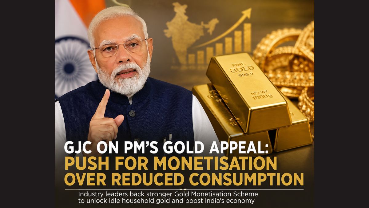GJC on PM’s Gold Appeal: Push for Monetisation Over Reduced Consumption Gold Monetisation Scheme India, the blunt times