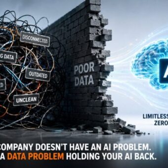 Your Company Doesn’t Have an AI Problem. It Has a Data Problem Holding Your AI Back.