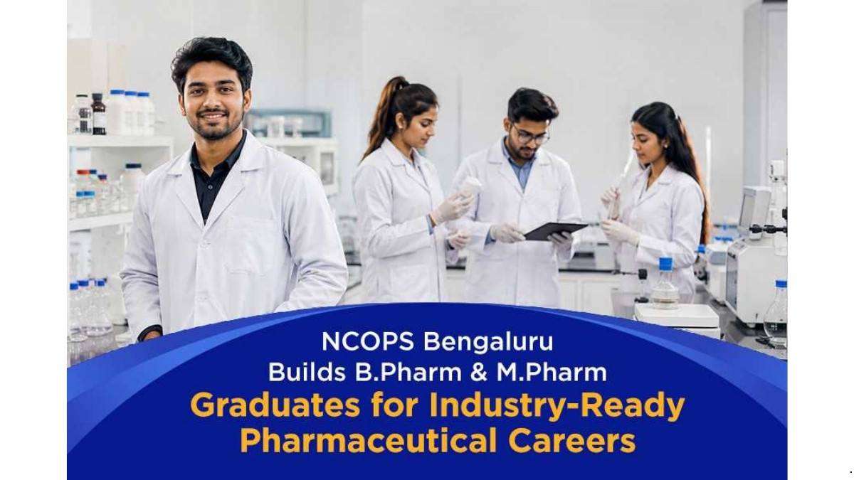 NCOPS, Bengaluru prepares Pharmacy graduates for industry-ready careers in the Pharmaceutical Sector NCOPS