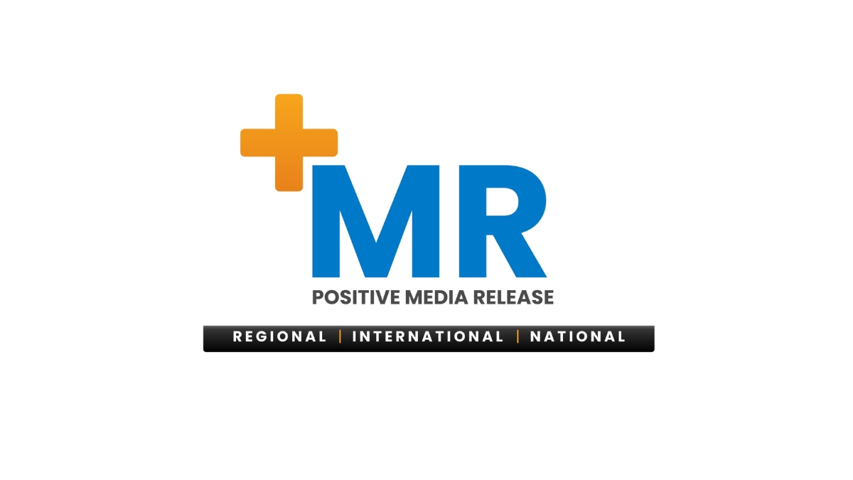 Positive Media Release (+MR): A Strategic Communication Platform Delivering Regional, National, and Global Visibility-TBT