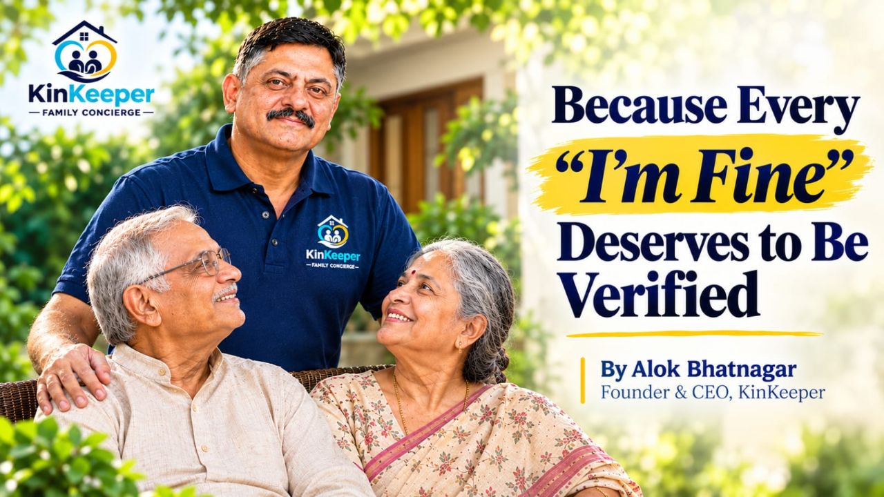Because Every “I’m Fine” Deserves to Be Verified Why India Needs a Trusted Human Layer in Senior Care senior care in India by Kinkeeper, the blunt times